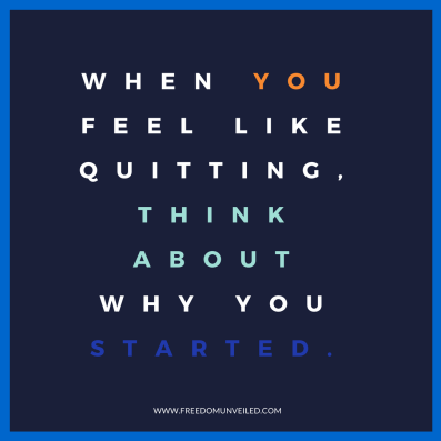 when you feel like quitting,think aboutwhy youstarted.